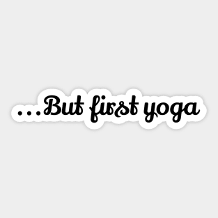 But First Yoga Sticker